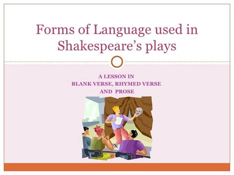 in blank, the language used in the play is prose.