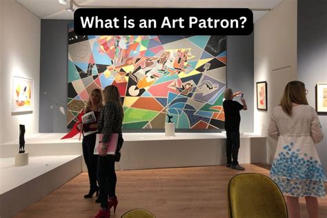 What is a Patron in Art, and How Does Their Influence Shape the Creative Landscape?